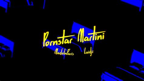 ‎pornstar martini feat luidji [lyrics video] by madeinparis on apple