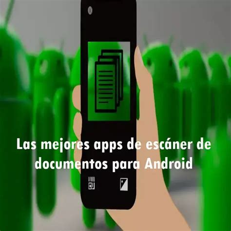 Las Mejores Apps De Escáner De Documentos Para Android 2023 Elyex