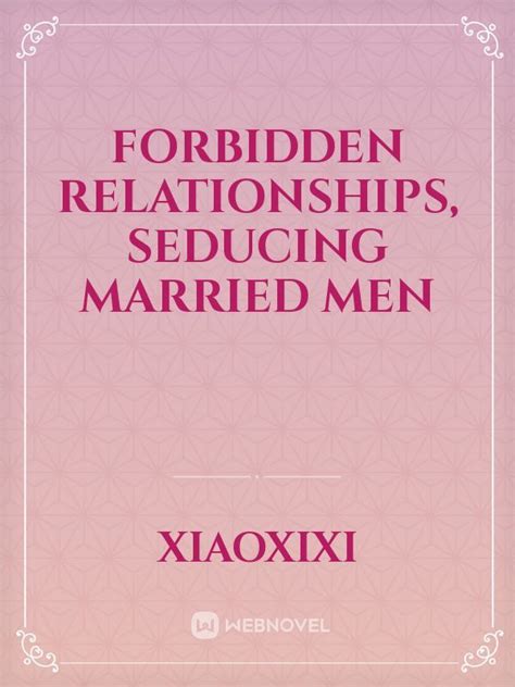 Read Forbidden Relationships Seducing Married Men Xiaoxixi Webnovel