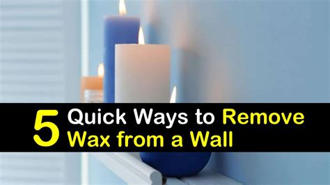 quick ways  remove wax   wall
