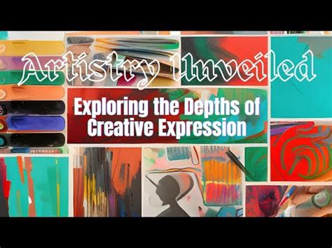 artistry unveiled exploring  depths  creative expression youtube