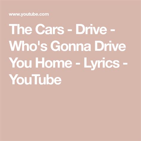 cars drive whos gonna drive  home lyrics youtube home lyrics lyrics youtube
