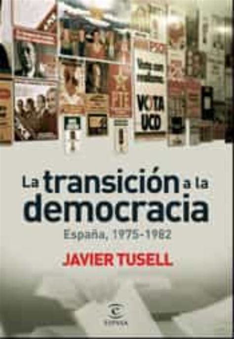 la transicion a la democracia espaÑa 1975 1982 javier tusell gomez