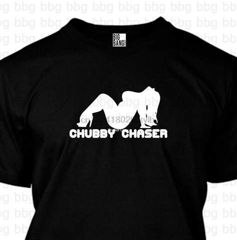 Chubby Chaser T Shirt Mens Funny I Love Fat Thick Chick Girls Sexy