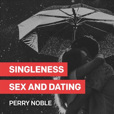 singleness sex and dating podcast by perry noble on apple podcasts