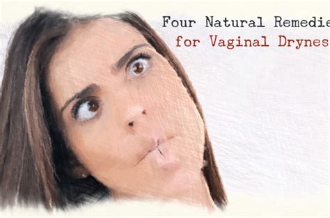 Four Natural Remedies For Vaginal Dryness Get Better Wellness