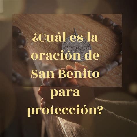 cual es la oracion de san benito  proteccion revista catolica