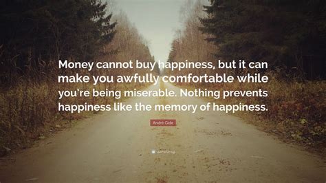 andre gide quote money  buy happiness
