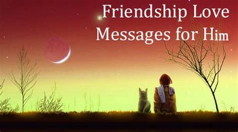 Friendship Love Messages For Him Nice Messages For Friends