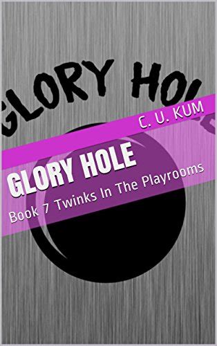 Glory Hole Book 7 Twinks In The Playrooms Kindle Edition By Kum C
