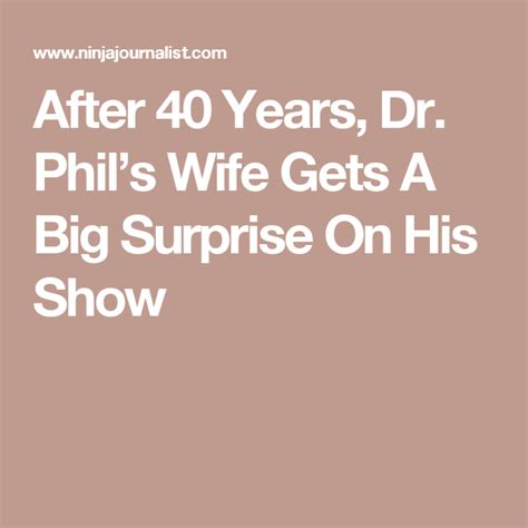 after 40 years dr phil s wife gets a big surprise on his
