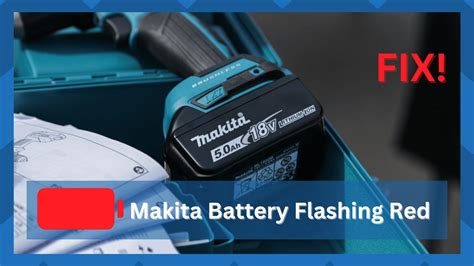 possibilities  makita battery  flashing red explained hookedontool