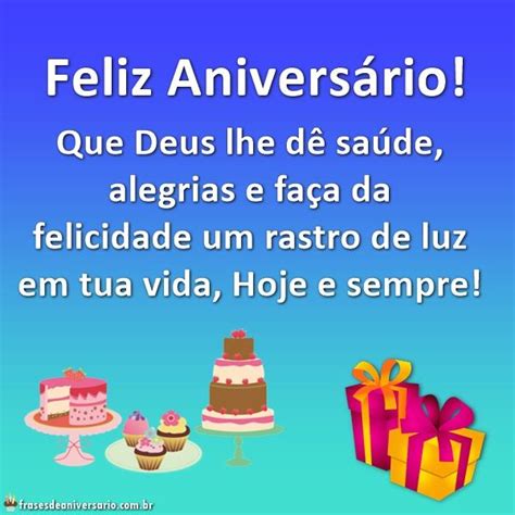 feliz aniversario  deus lhe de saude alegrias  faca