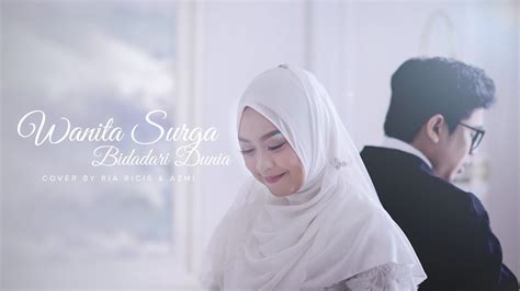 wanita surga bidadari dunia cover ria ricis ft azmi