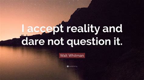 walt whitman quote  accept reality    question   wallpapers quotefancy
