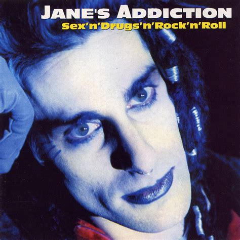 music art vcl janes addiction sex n drugs and rock n roll