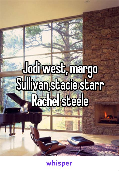 Jodi West Margo Sullivan Stacie Starr Rachel Steele