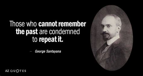 george santayana quote those who cannot remember the past are