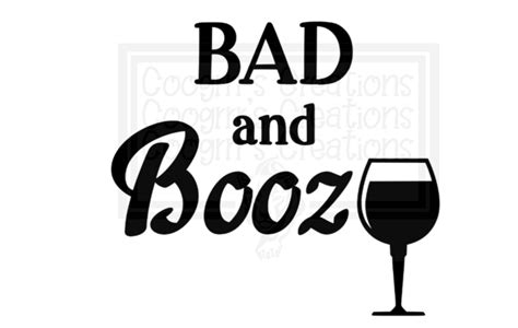 Bad And Boozy Svg Bad Svg Wine Svg Drinking Svg