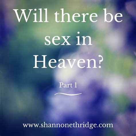 Will There Be Sex In Heaven Part 1 Official Site For Shannon