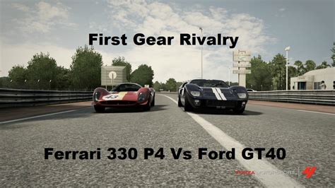 First Gear Rivalry Ferrari 330 P4 Vs Ford Gt40 Forza 4 Youtube