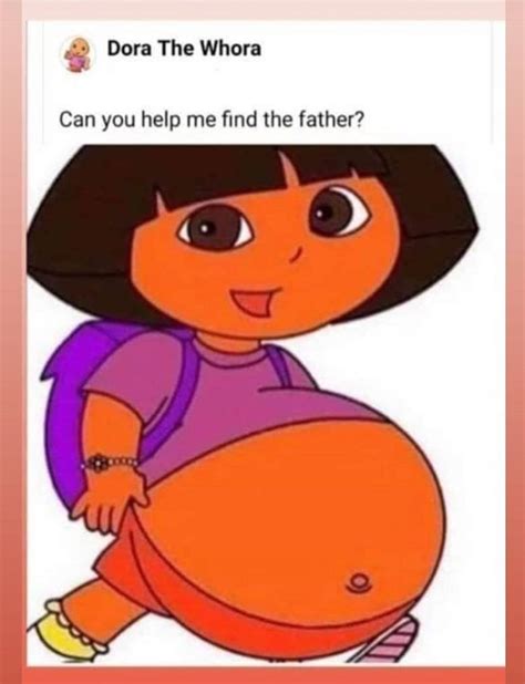 There S No Joke It S Just Dora But Pregnant Meme By Deathvex Memedroid