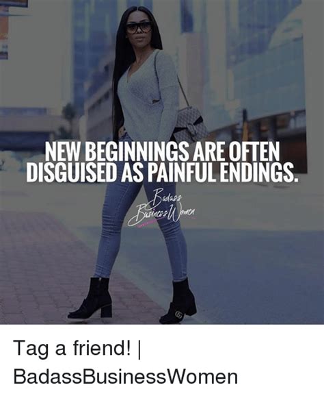 beginnings   disguised  painful endings tag  friend