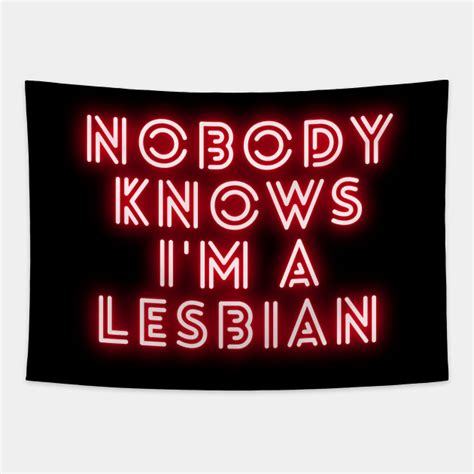 Nobody Knows Im A Lesbian Nobody Knows Im A Lesbian Tapestry