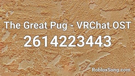 great pug vrchat ost roblox id roblox  codes