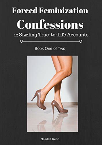Forced Feminization Confessions 12 Sizzling True To Life Accounts