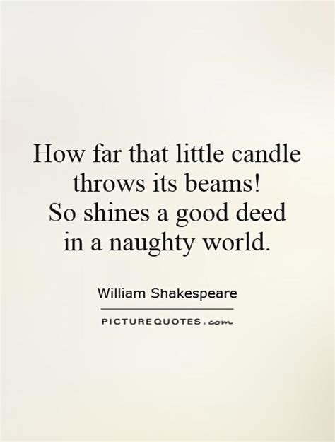how far that little candle throws its beams so shines a good deed in a naughty world picture