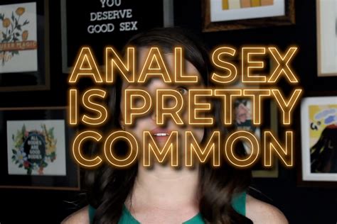 have questions about anal sex we ve got answers