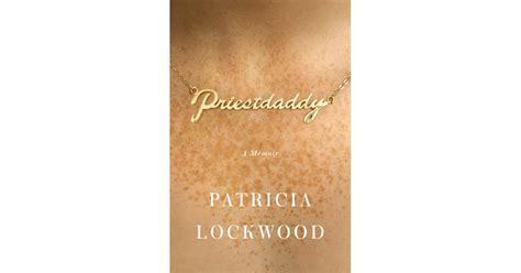 priestdaddy by patricia lockwood best books for women 2017 popsugar love and sex photo 78