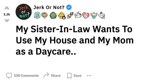 My Sister In Law Wants To Use My House And My Mom As A Daycare Reddit