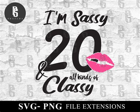 I M 20 Sassy And All Kinds Of Classy 20 Years Old Svg 20 Etsy