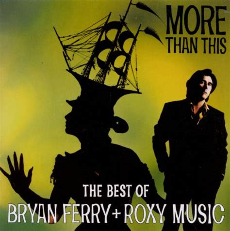 more than this the best of bryan ferry and roxy music bryan ferry roxy music songs
