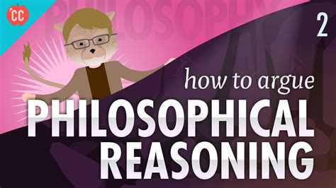 Crash Course Philosophy 2 How To Argue Philosophical Reasoning