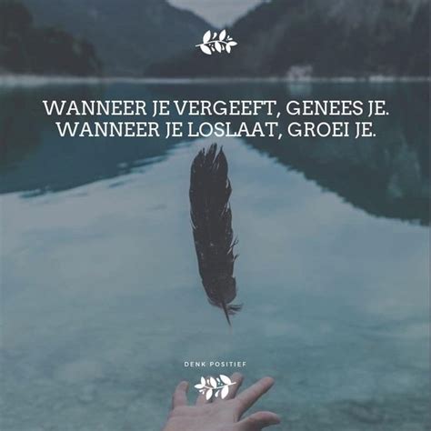 vergeven en loslaten loslaten inspirerende citaten inspirerende woorden