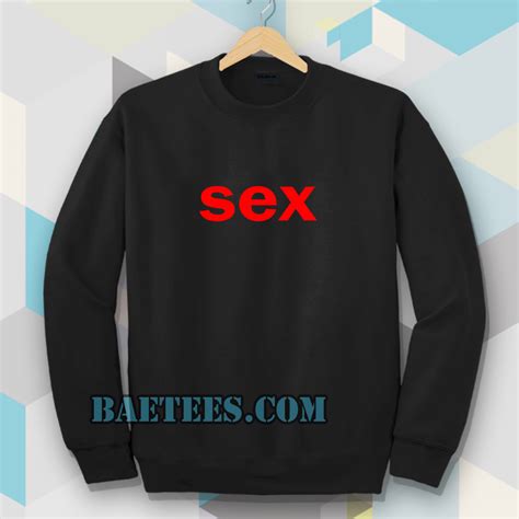 Sex Sweatshirt Baetees