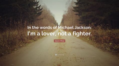 Jason Mraz Quote “in The Words Of Michael Jackson I’m A