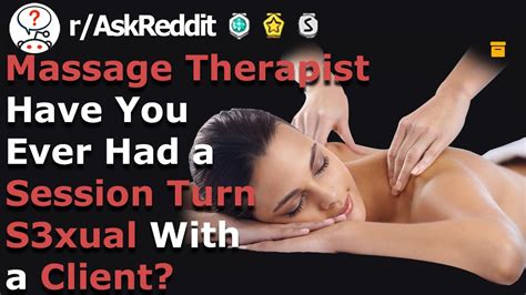 Massage Therapist What Happend When A Client Asked For Happy Ending
