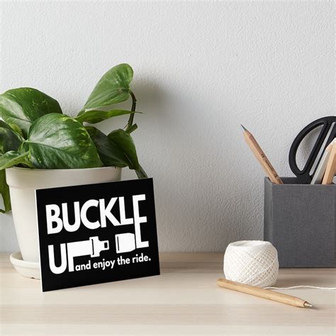 Buckle Up And Enjoy The Ride Art Board Print For Sale By