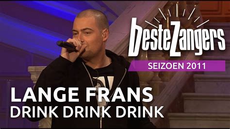 lange frans drink drink drink beste zangers  youtube