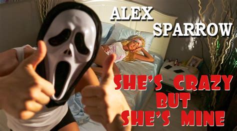 แปลเนื้อเพลง Alex Sparrow Shes Crazy But Shes Mine — แปลเนื้อเพลงสากล