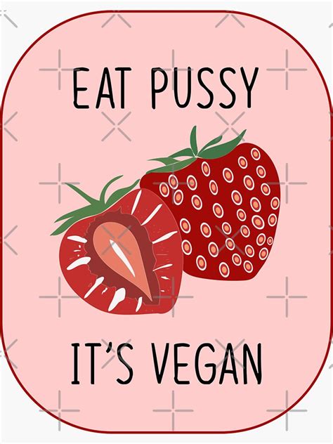 Eat Pussy Its Vegan Sticker For Sale By Valeryescape Redbubble