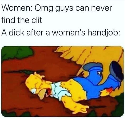 Women Omg Guys Can Never Find The Clit A Dick After A Womans Handjob