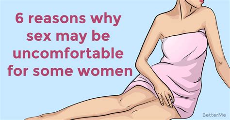 6 Reasons Why Sex May Be Uncomfortable For Some Women