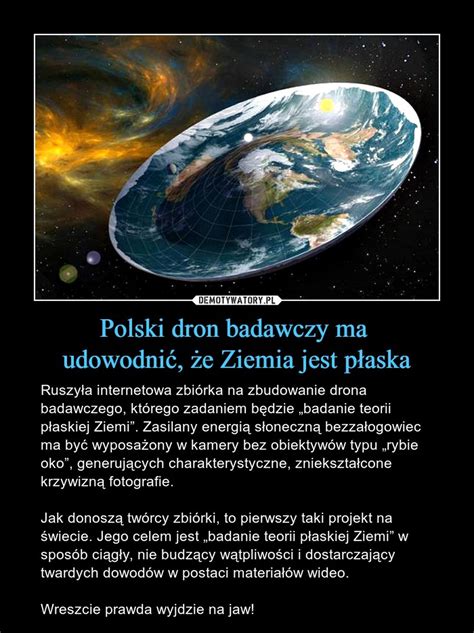 polski dron badawczy ma udowodnic ze ziemia jest plaska demotywatorypl