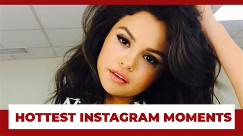 Selena Gomez S Hottest Instagram Moments Iwmbuzz