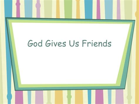 Ppt God Gives Us Friends Powerpoint Presentation Free Download Id
